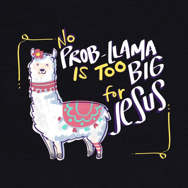 No Prob Llama is too Big for Jesus Christian Design by Therapy for Christians